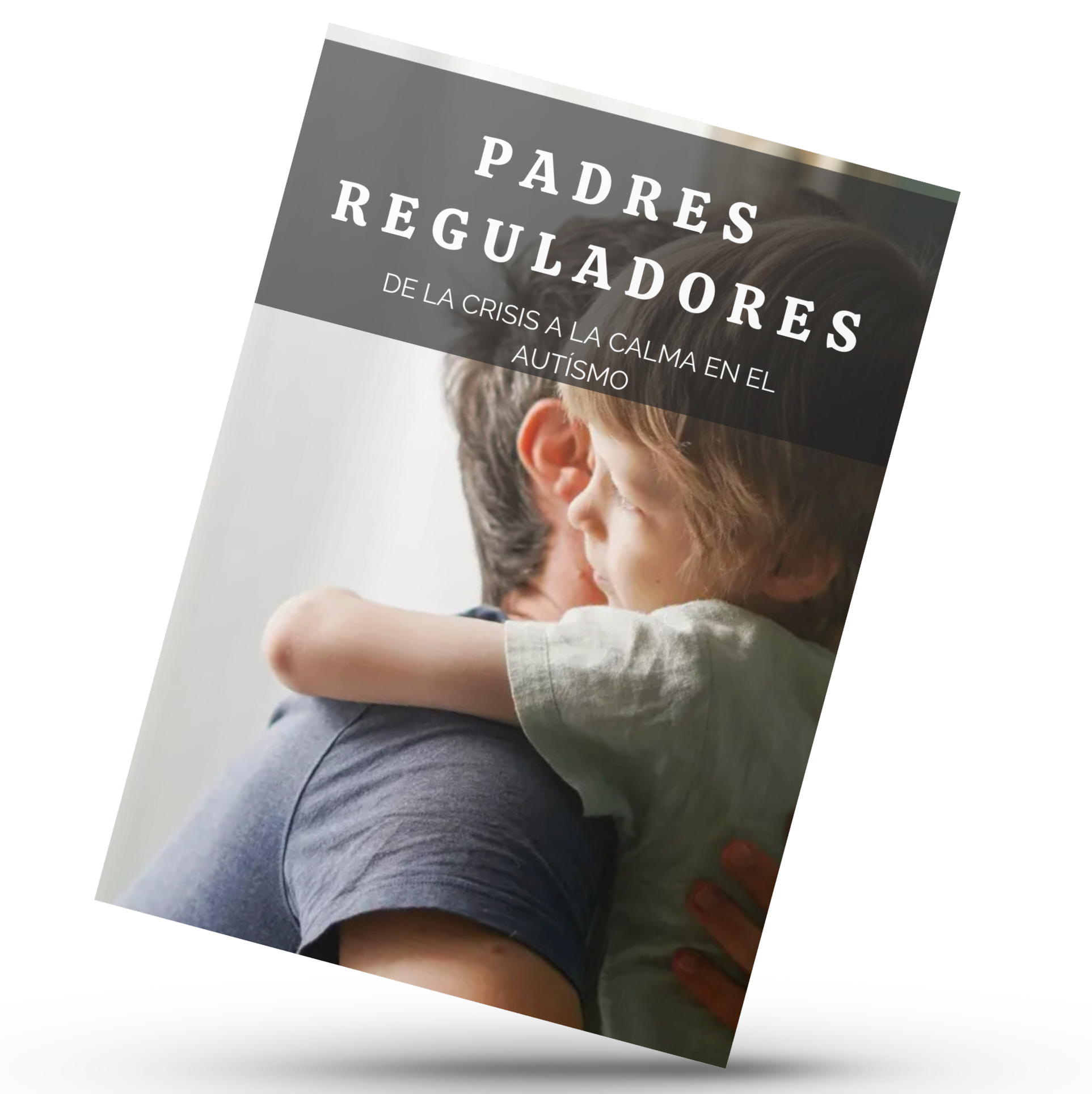 Padres Reguladores: De la crisis a la calma en el autísmo